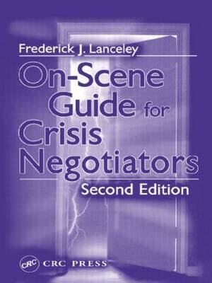 On-Scene Guide for Crisis Negotiators - Frederick J. Lanceley
