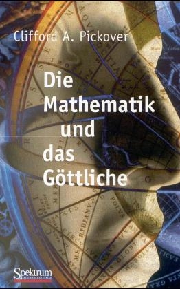 Die Mathematik und das G&ouml;ttliche - Clifford Pickover