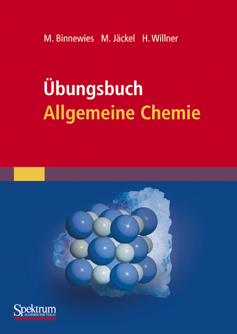 &Uuml;bungsbuch Allgemeine Chemie - Michael Binnewies, Manfred J&auml;ckel, Helge Willner