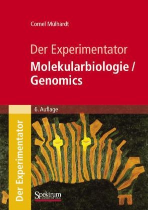 Der Experimentator: Molekularbiologie / Genomics - Cornel M&uuml;lhardt
