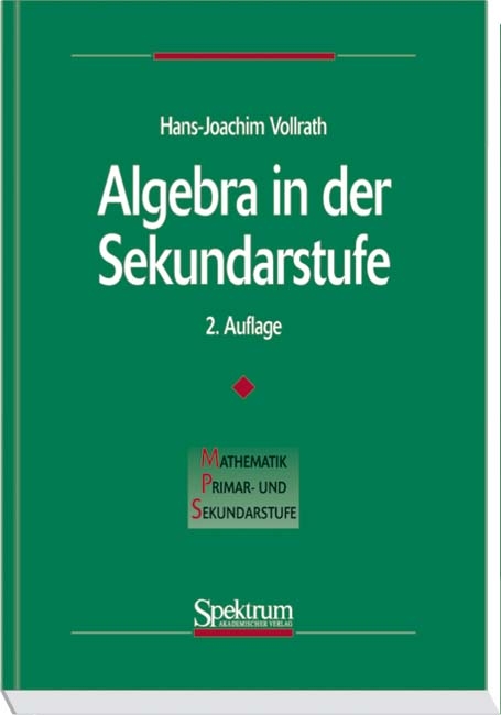 Algebra in der Sekundarstufe - Hans J Vollrath