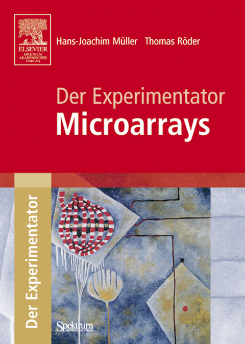Der Experimentator: Microarrays - Hans-Joachim M&uuml;ller, Thomas R&ouml;der