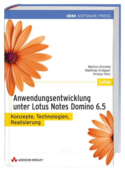 Anwendungsentwicklung unter Lotus Notes/Domino 6 - Markus Donskoj, Matthias Kn&auml;pper, Primoz Perc