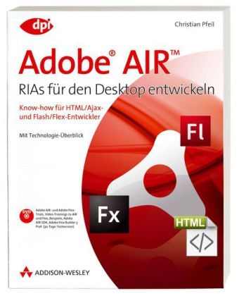 Adobe AIR - RIAs f&uuml;r den Desktop entwickeln - Christian Pfeil