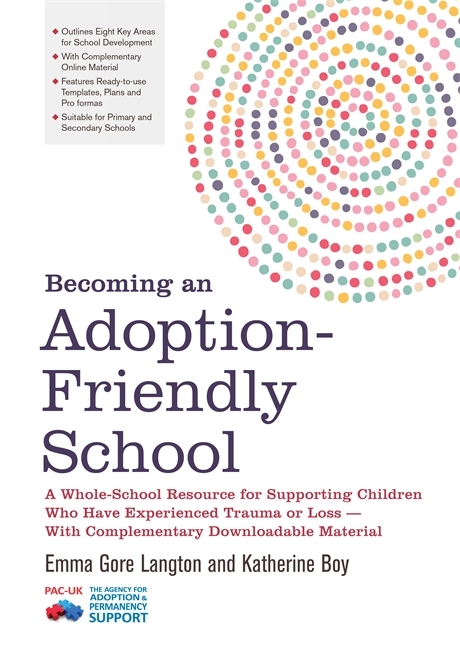 Becoming an Adoption-Friendly School - Emma Gore Langton, Katherine Boy