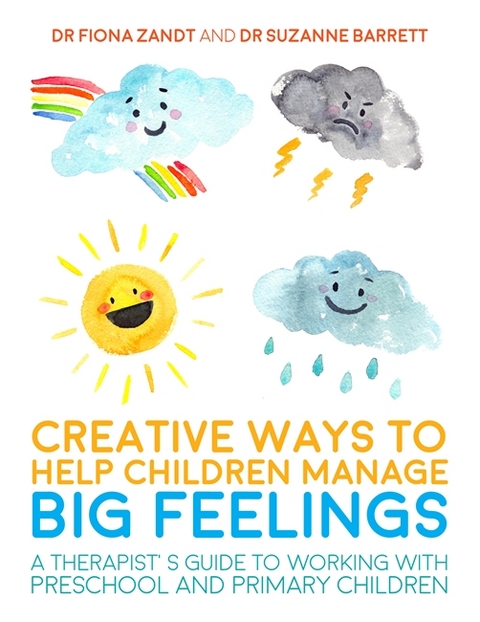 Creative Ways to Help Children Manage BIG Feelings - Fiona Zandt, Suzanne Barrett