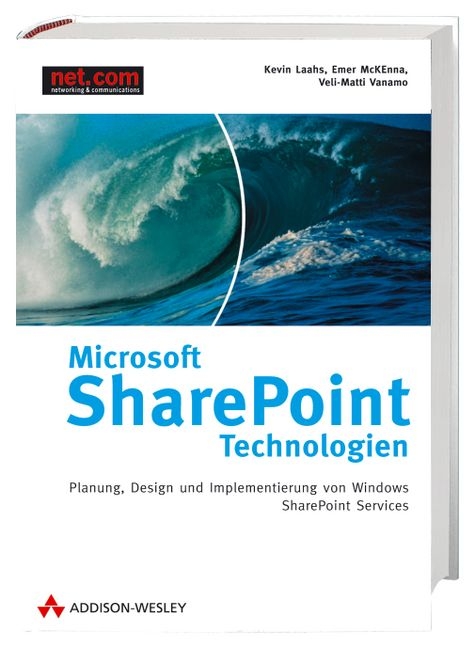 Microsoft SharePoint-Technologien - Kevin Laahs, Emer McKenna, Veli-Matti Vanamo
