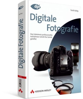 Digitale Fotografie - Scott Kelby