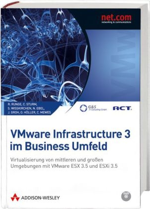 VMware Infrastructure 3 im Business Umfeld - Christian Sturm, Nadin Ebel, Stefan Wi&szlig;kirchen, Roland Runge, Joachim Groh, Oliver H&ouml;ller, Carsten Mewes