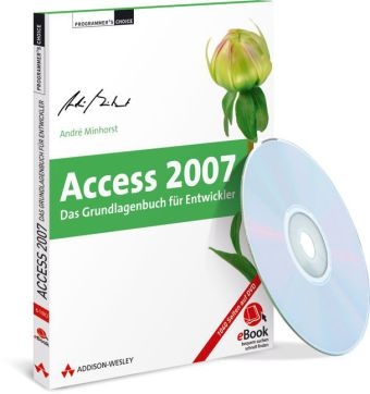 Access 2007 - Das Grundlagenbuch f&uuml;r Entwickler - eBook - Andr&eacute; Minhorst