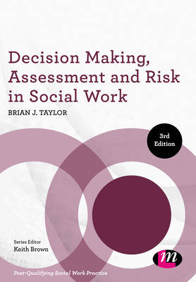Decision Making, Assessment and Risk in Social Work -  Brian J. Taylor