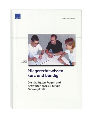 Pflegerechtswissen kurz und bündig für die Führungskraft