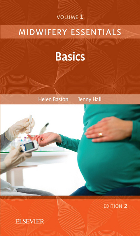 Midwifery Essentials: Basics E-Book -  Helen Baston,  Jenny Hall,  Alys Bethan Einion