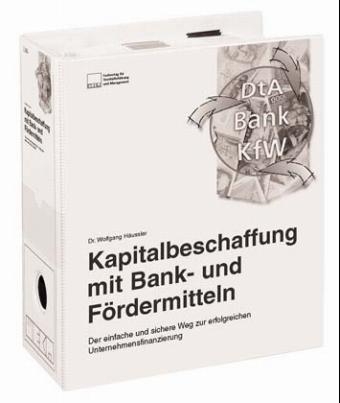 Kapitalbeschaffung mit Bank- und F&ouml;rdermitteln, m. CD-ROM, zur Fortsetzung