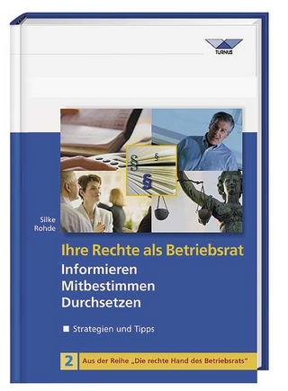 Ihre Rechte als Betriebsrat - informieren, mitbestimmen, durchsetzen