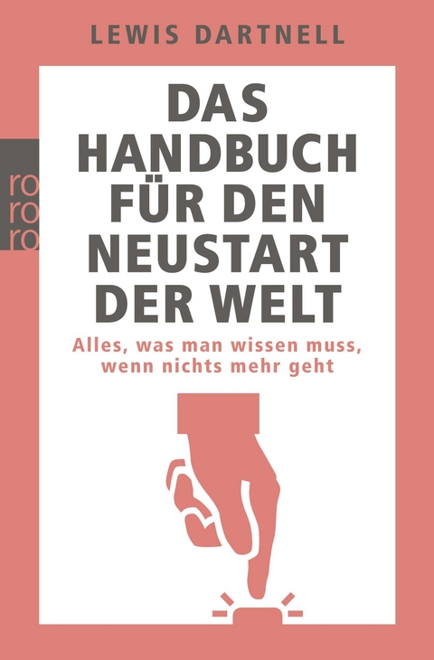 Das Handbuch f&uuml;r den Neustart der Welt - Lewis Dartnell