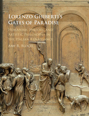 Lorenzo Ghiberti's Gates of Paradise - Amy R. Bloch