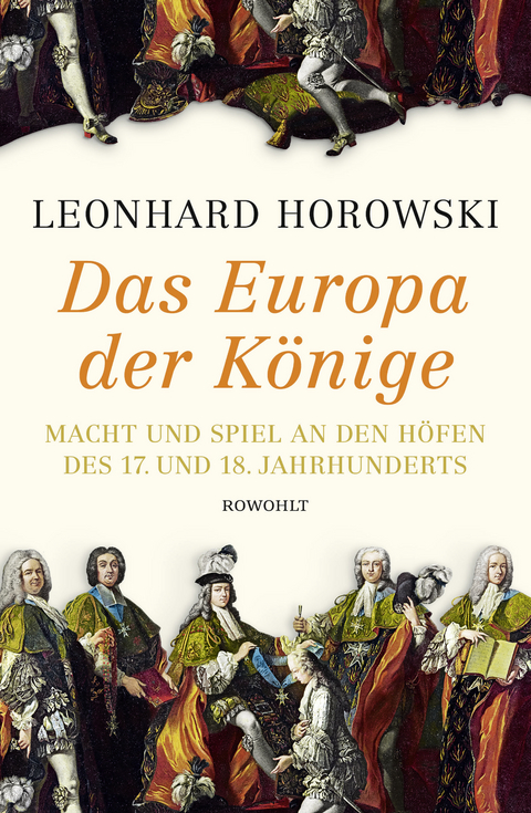 Das Europa der K&ouml;nige - Leonhard Horowski