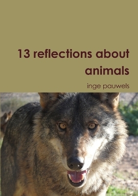 13 Reflections About Animals - Inge Pauwels
