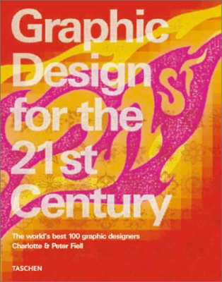 Graphic Design for the 21st Century - Charlotte Fiell, Peter Fiell
