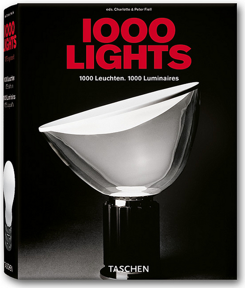 1000 Lights. 1000 Leuchten. 1000 Luminaires - Peter Fiell, Charlotte Fiell