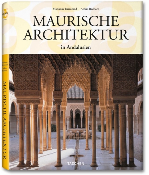 Maurische Architektur - Marianne Barrucand, Achim Bednorz