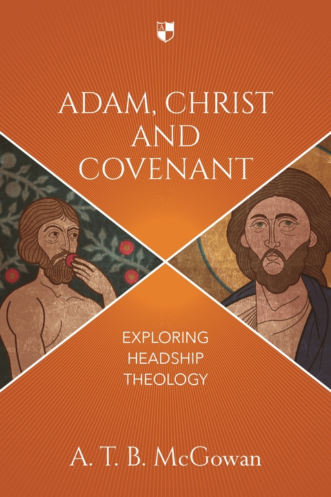 Adam, Christ and Covenant - A. T. B. McGowan