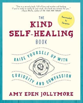 The Kind Self-Healing Book - Amy Eden Jollymore