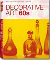 Decorative Arts 60s - Peter Fiell, Charlotte Fiell