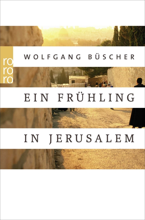 Ein Fr&uuml;hling in Jerusalem - Wolfgang B&uuml;scher