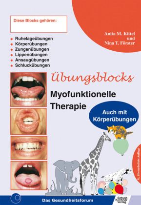 &Uuml;bungsblock f&uuml;r Myofunktionelle Therapie - Zungen-, Lippen-, Ansaug-, Schluck-,  Ruhelage- und K&ouml;rper&uuml;bungen - Anita M Kittel