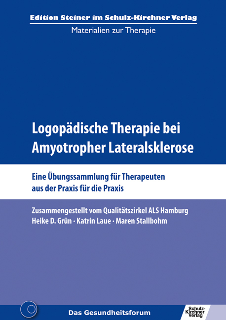Logop&auml;dische Therapie bei Amyotropher Lateralsklerose - Heike D. Gr&uuml;n, Katrin Laue, Maren Stallbohm