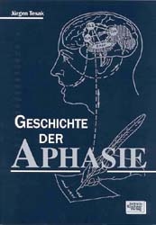 Die Geschichte der Aphasie - J&uuml;rgen Tesak