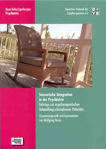 Sensorische Integration in der Psychiatrie - Wolfgang Hesse, Gabriele K&ouml;ninger, Beate Kubny-L&uuml;ke, Katharina Pr&uuml;nte, Clara Scheepers, Christiane W&ouml;lwers