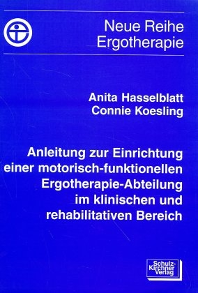 Anleitung zur Einrichtung einer motorisch-funktionellen Ergotherapie-Abteilung im klinischen und rehabilitativen Bereich