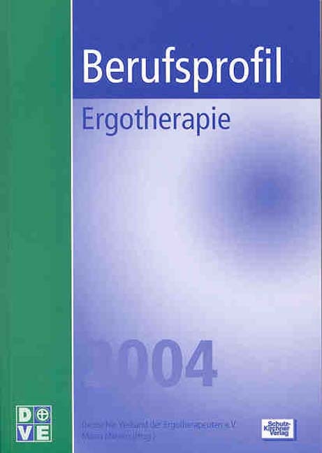 Berufsprofil Ergotherapie 2004 -  Deutscher Verband der Ergotherapeuten (DVE)