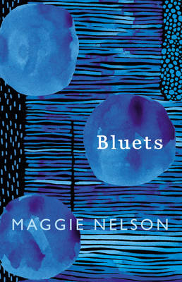 Bluets -  Maggie Nelson