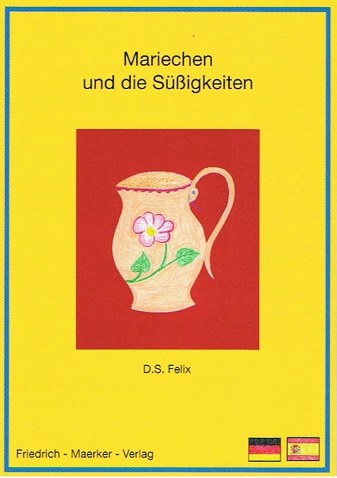 Mariechen und die die S&uuml;&szlig;igkeiten - Dorothea S. Felix