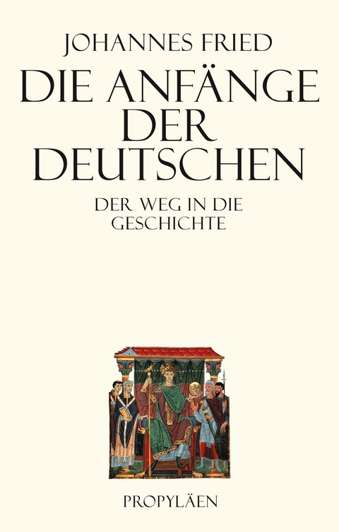 Die Anf&auml;nge der Deutschen - Johannes Fried