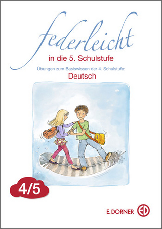 Federleicht in die 5. Schulstufe. Übungen zum Basiswissen Deutsch der 4. Schulstufe