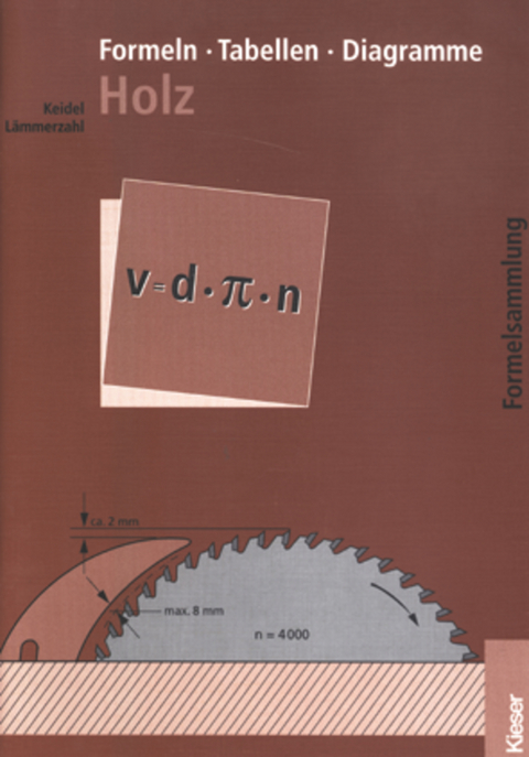 Fachtechnologie Holz / Formeln - Tabellen - Diagramme Holz - Wolfgang Keidel, Hubert L&auml;mmerzahl