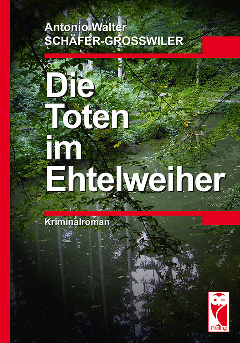 Die Toten im Ehtelweiher - Antonio Sch&auml;fer-Grosswiler