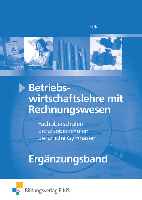 Betriebswirtschaftslehre mit Rechnungswesen / Betriebswirtschaftslehre mit Rechnungswesen f&uuml;r Berufliche Oberschulen in Bayern - Rudolf Falb