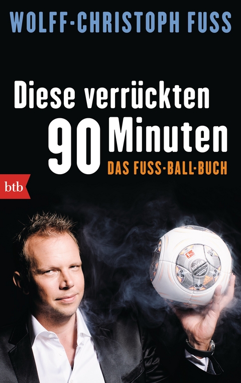 Diese verr&uuml;ckten 90 Minuten - Wolff-Christoph Fuss