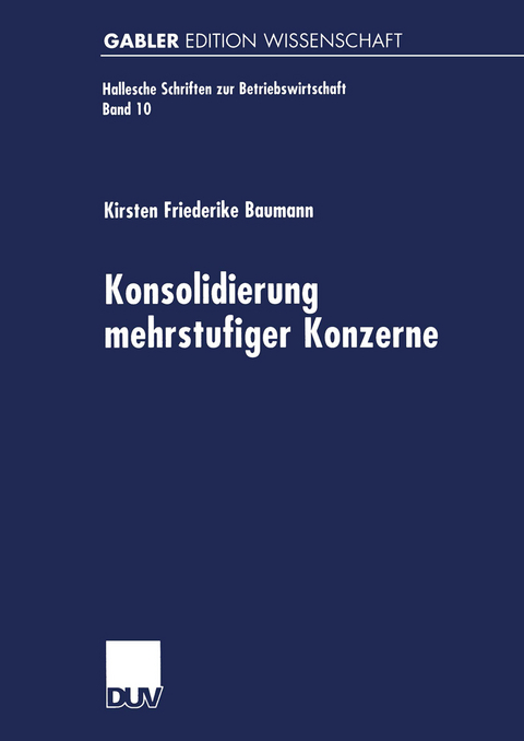 Konsolidierung mehrstufiger Konzerne - Kirsten Friederike Baumann