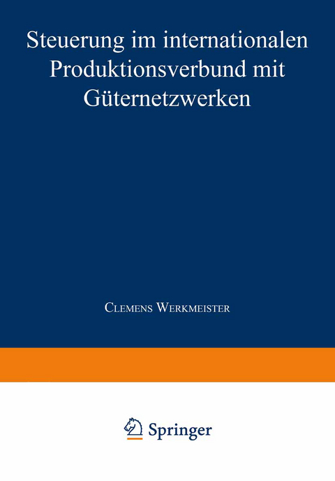 Steuerung im internationalen Produktionsverbund mit G&uuml;ternetzwerken