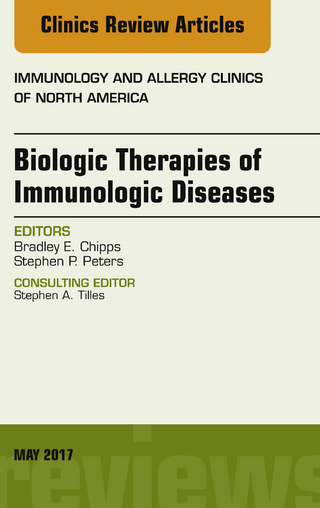 Biologic Therapies of Immunologic Diseases, An Issue of Immunology and Allergy Clinics of North America