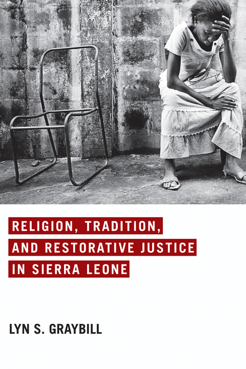 Religion, Tradition, and Restorative Justice in Sierra Leone - Lyn S. Graybill