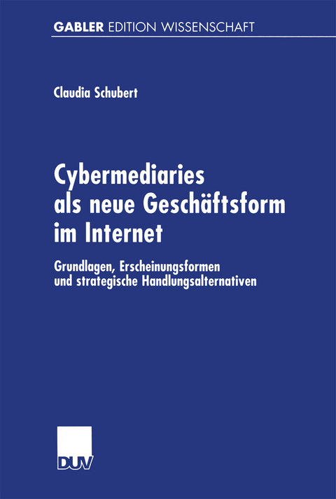 Cybermediaries als neue Gesch&auml;ftsform im Internet - Claudia Schubert
