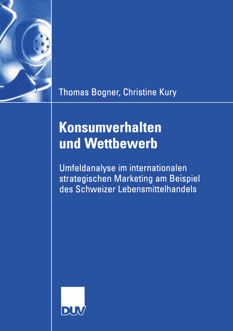 Konsumverhalten und Wettbewerb - Thomas Bogner, Christine Kury